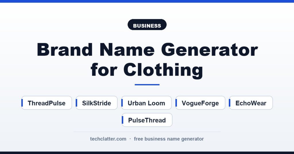 Brand Name Generator for Clothing: ThreadPulse, SilkStride, Urban Loom and more name ideas