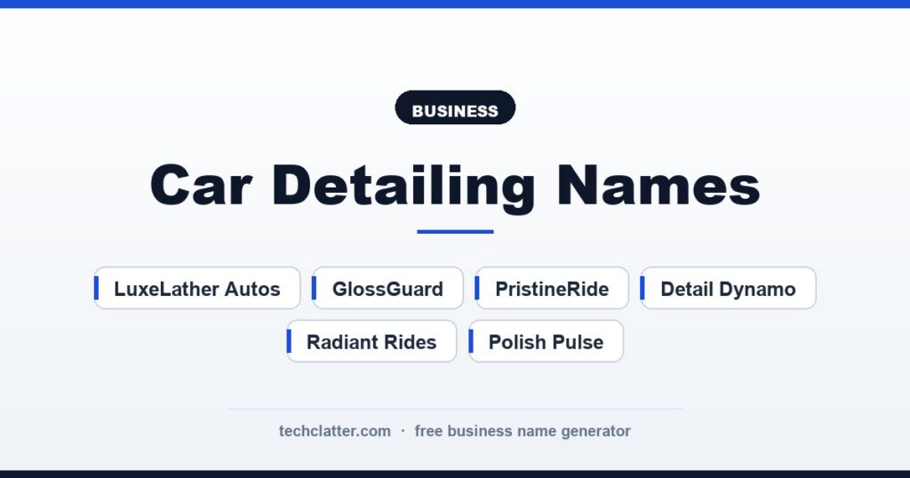 Car Detailing Names: ShineShift Detailing, LuxeLather Autos, GlossGuard and more name ideas