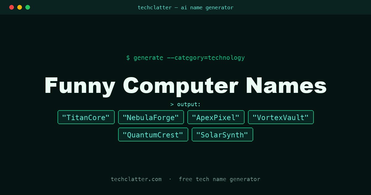 Funny Computer Names: TitanCore, NebulaForge, ApexPixel and more name ideas