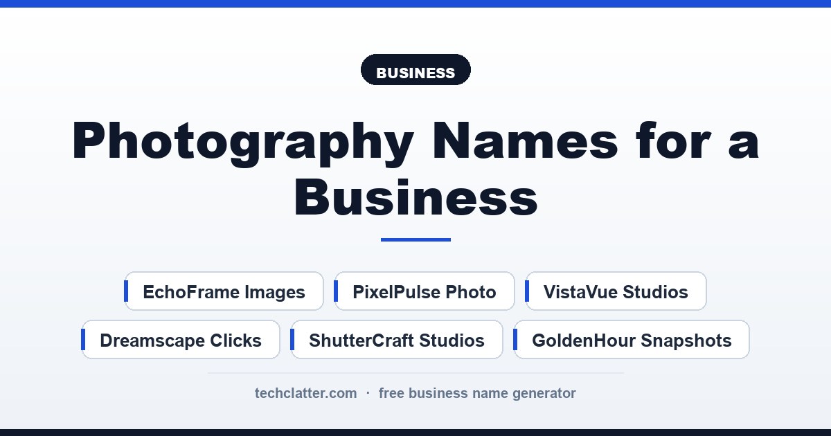 Photography Names for a Business: ShutterCraft Studios, LumenLens Photography, EchoFrame Images and more name ideas