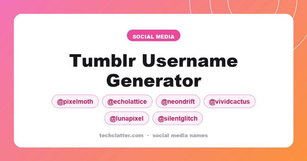 Tumblr Username Generator: PixelMoth, EchoLattice, NeonDrift and more name ideas